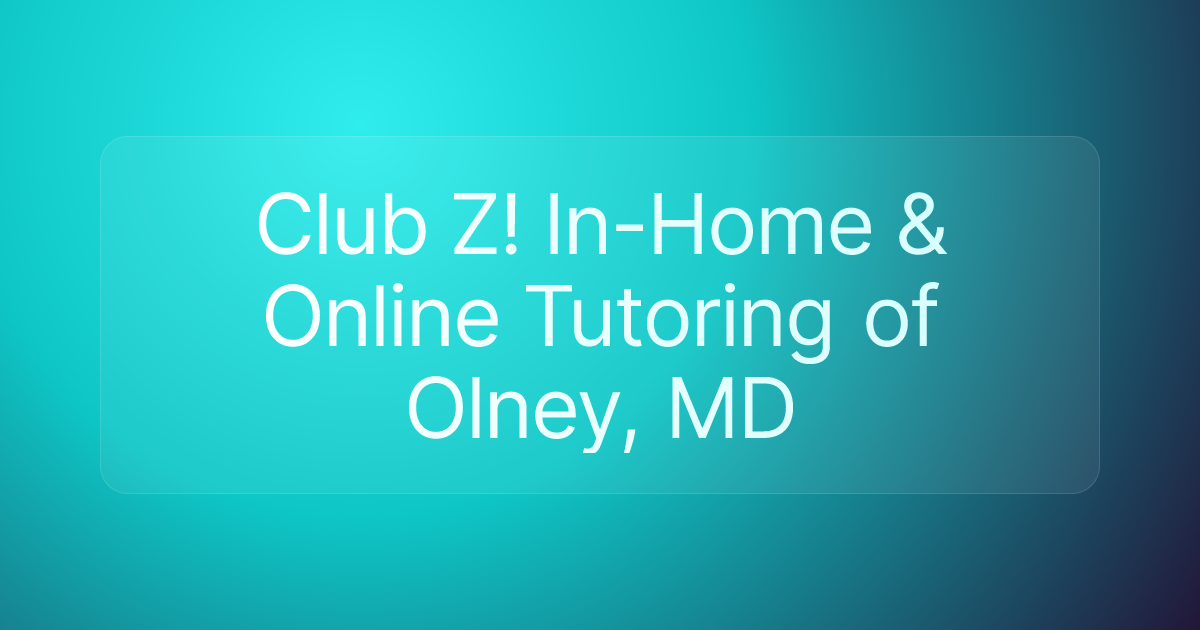 Club Z! In-Home & Online Tutoring of Olney, MD