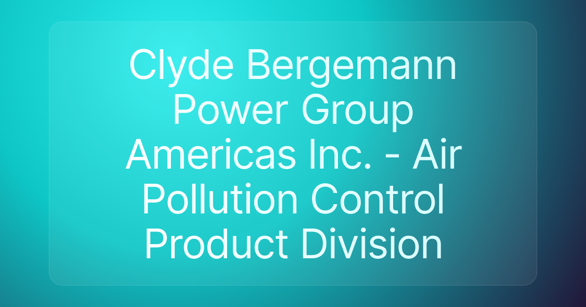 Clyde Bergemann Power Group Americas Inc. - Air Pollution Control Product Division