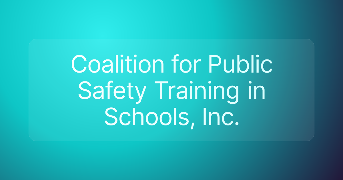 Coalition for Public Safety Training in Schools, Inc.