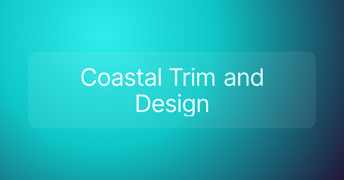 Coastal Trim and Design