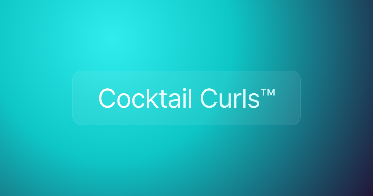 Cocktail Curls™