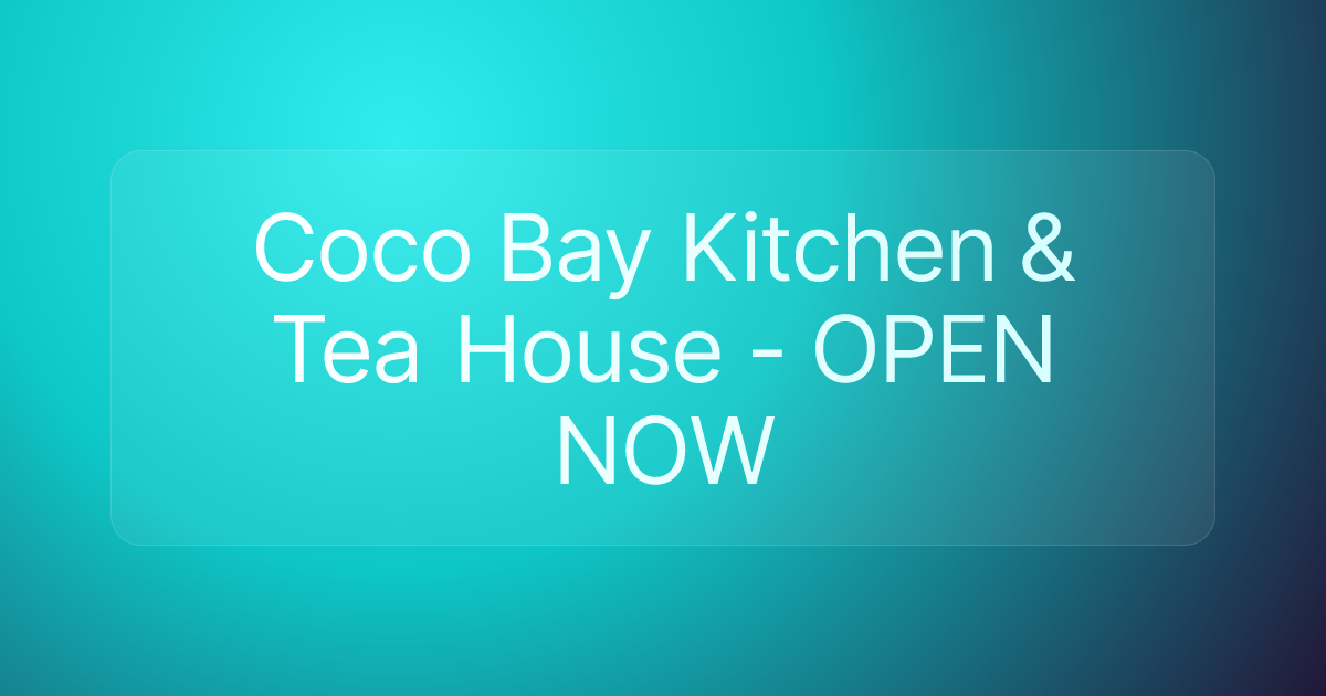 Coco Bay Kitchen & Tea House - OPEN NOW