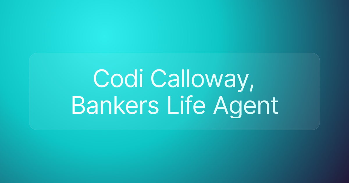 Codi Calloway, Bankers Life Agent