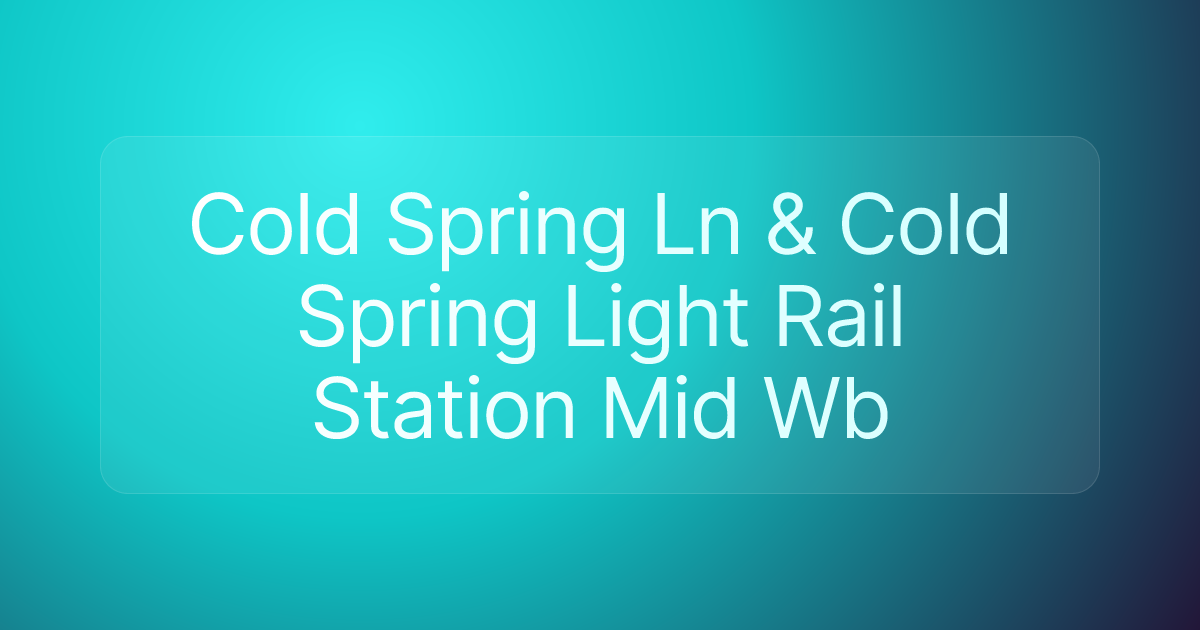 Cold Spring Ln & Cold Spring Light Rail Station Mid Wb