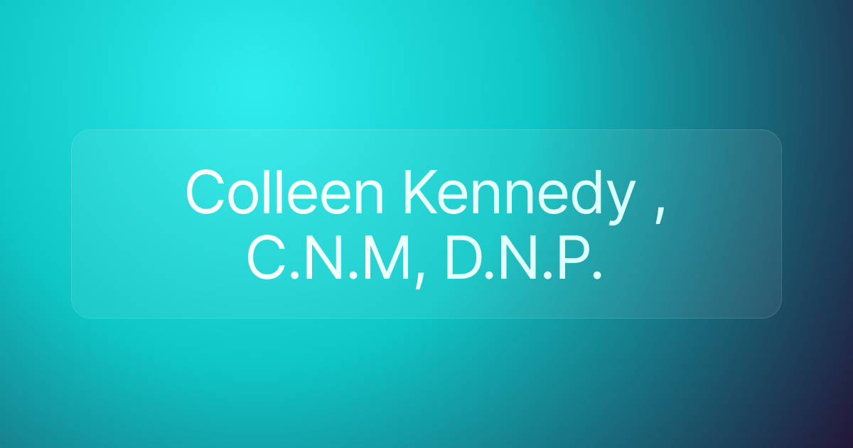 Colleen Kennedy , C.N.M, D.N.P.