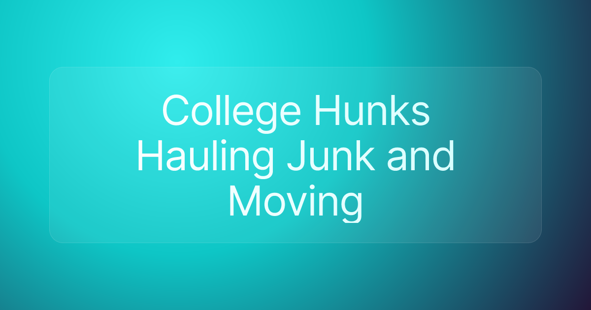 College Hunks Hauling Junk and Moving