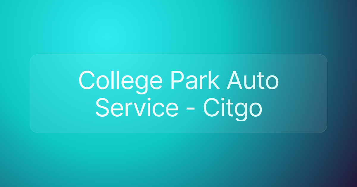 College Park Auto Service - Citgo