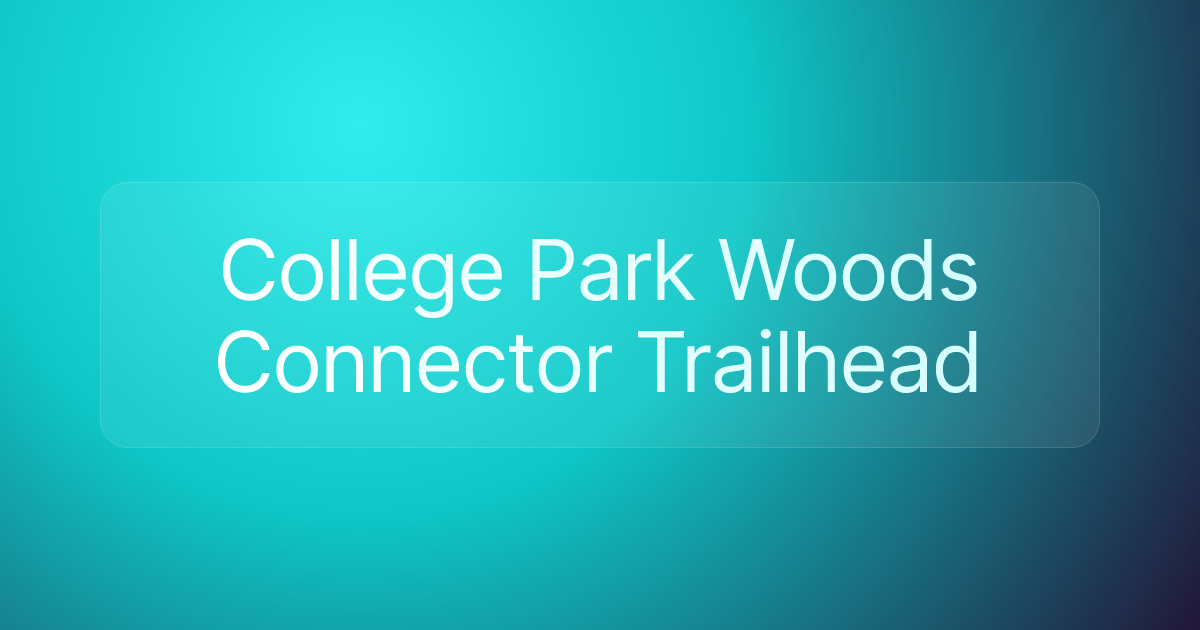 College Park Woods Connector Trailhead