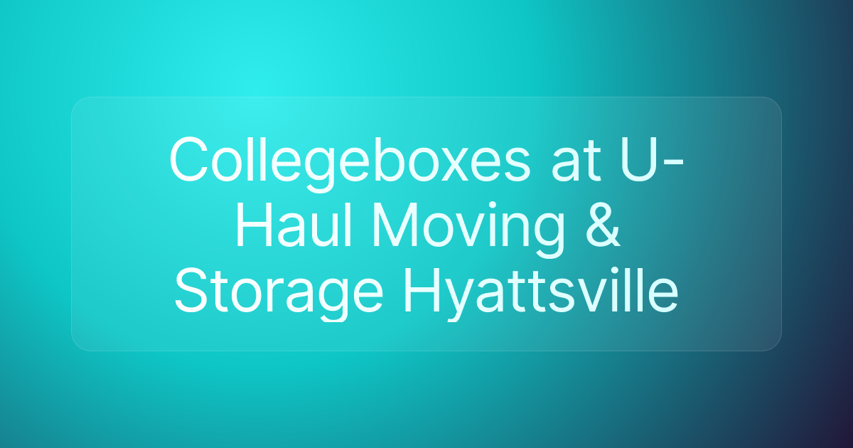 Collegeboxes at U-Haul Moving & Storage Hyattsville