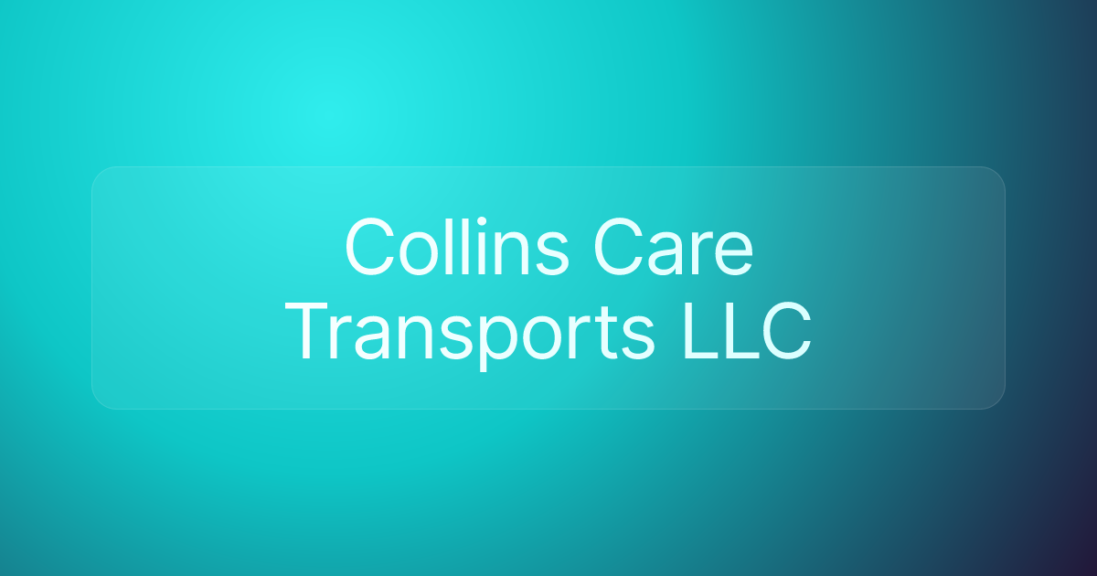Collins Care Transports LLC