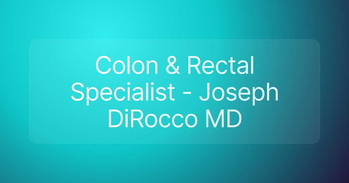 Colon & Rectal Specialist - Joseph DiRocco MD
