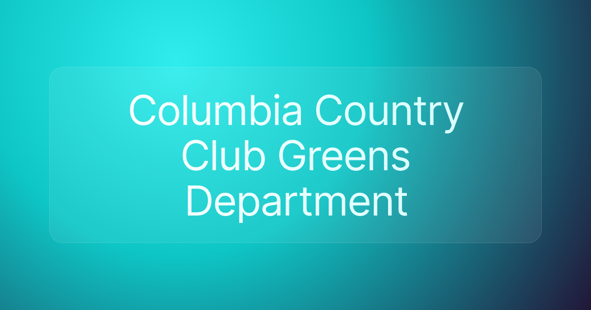 Columbia Country Club Greens Department