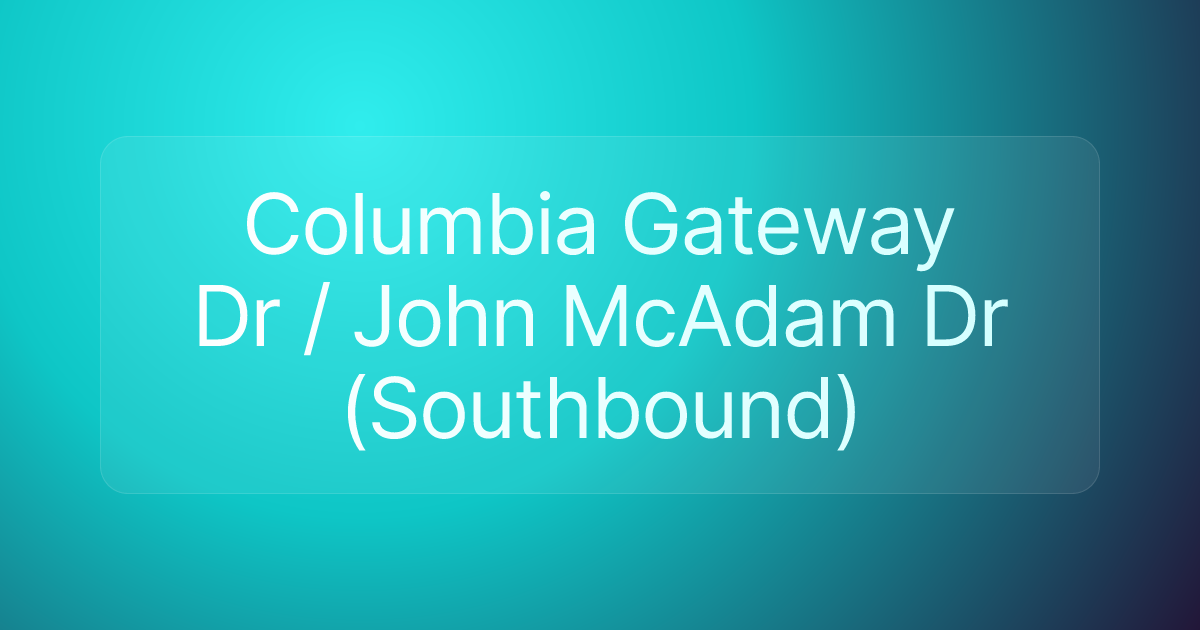 Columbia Gateway Dr / John McAdam Dr (Southbound)