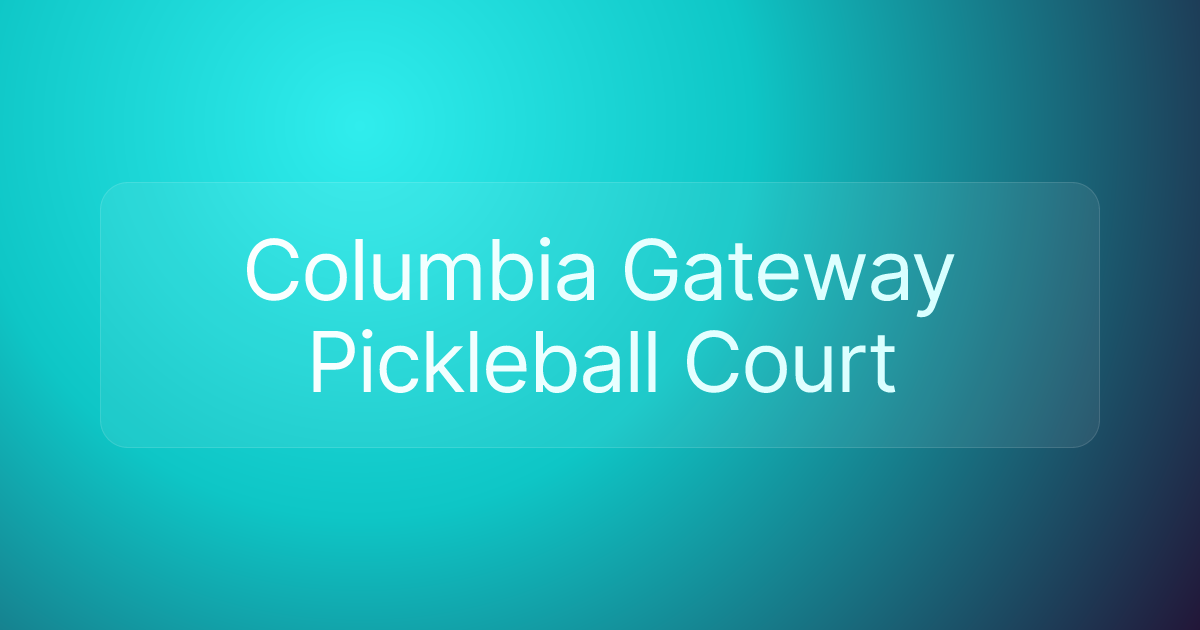 Columbia Gateway Pickleball Court