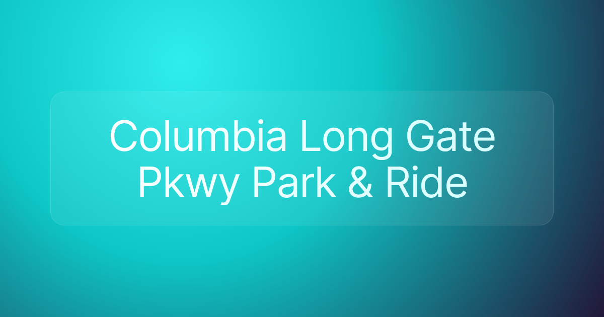 Columbia Long Gate Pkwy Park & Ride