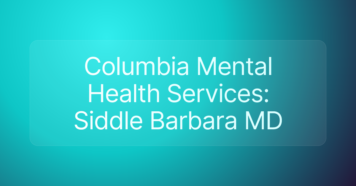 Columbia Mental Health Services: Siddle Barbara MD