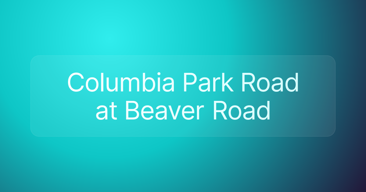 Columbia Park Road at Beaver Road