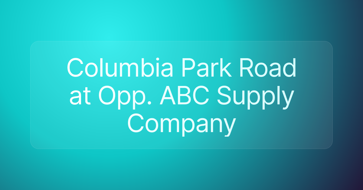 Columbia Park Road at Opp. ABC Supply Company