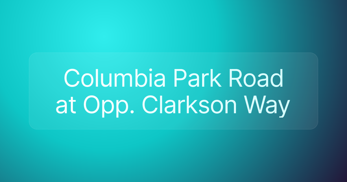 Columbia Park Road at Opp. Clarkson Way