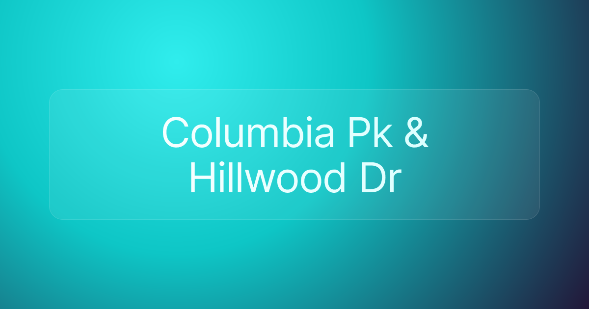 Columbia Pk & Hillwood Dr