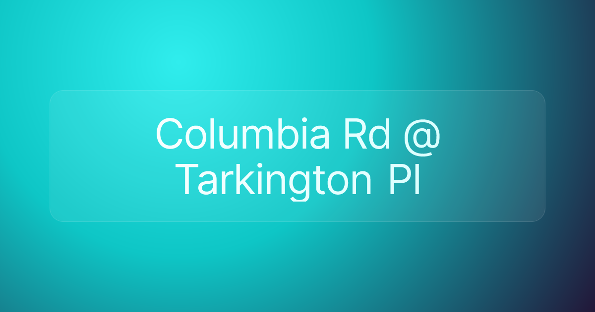 Columbia Rd @ Tarkington Pl