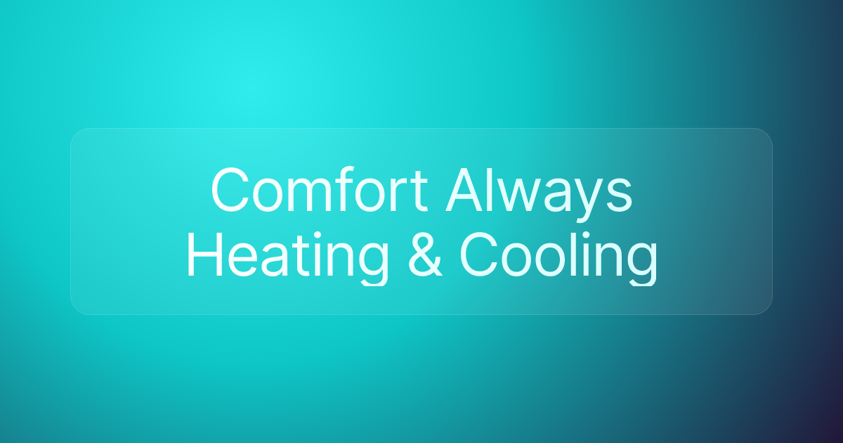Comfort Always Heating & Cooling