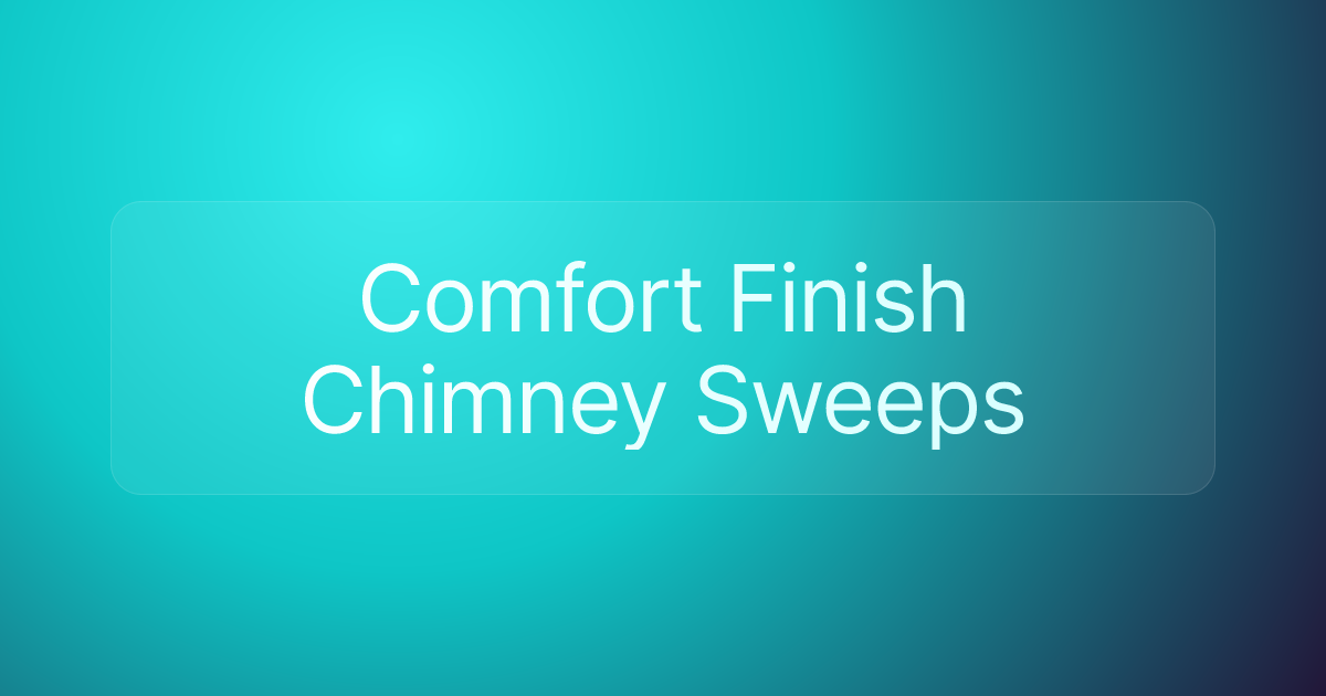 Comfort Finish Chimney Sweeps