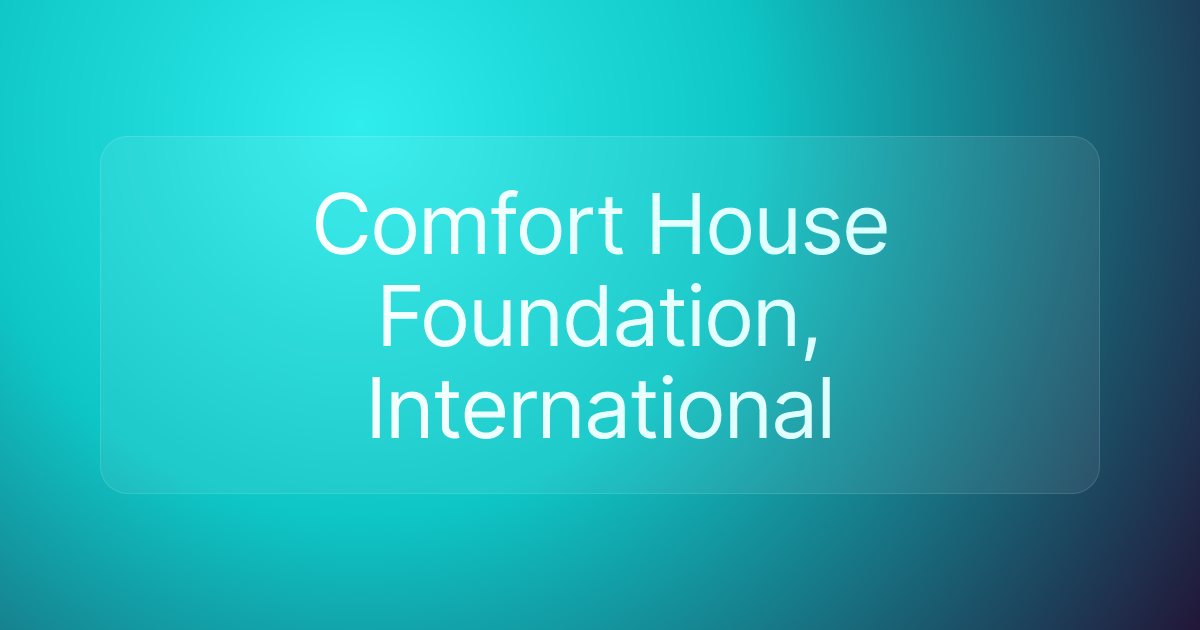 Comfort House Foundation, International