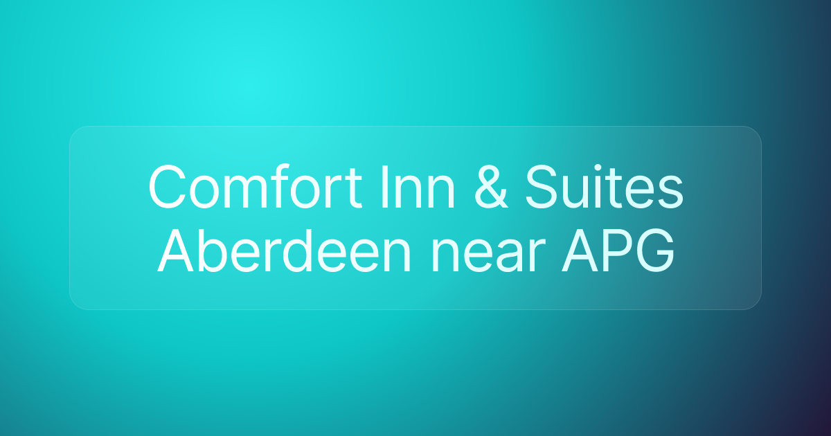 Comfort Inn & Suites Aberdeen near APG