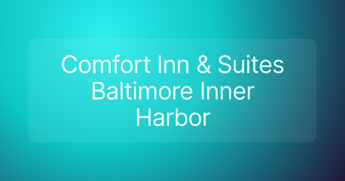 Comfort Inn & Suites Baltimore Inner Harbor