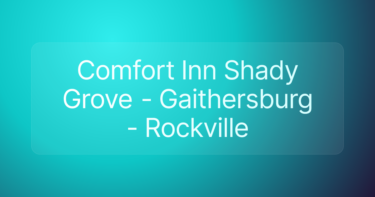 Comfort Inn Shady Grove - Gaithersburg - Rockville