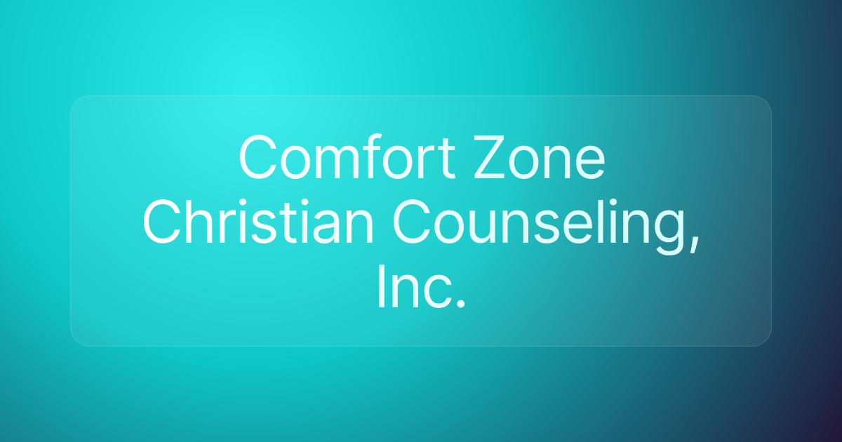 Comfort Zone Christian Counseling, Inc.