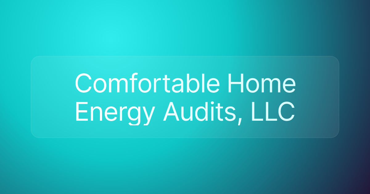 Comfortable Home Energy Audits, LLC