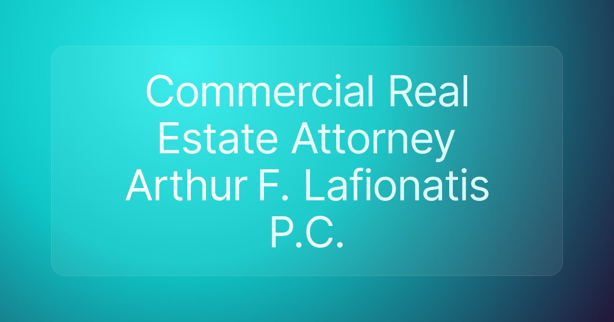 Commercial Real Estate Attorney Arthur F. Lafionatis P.C.