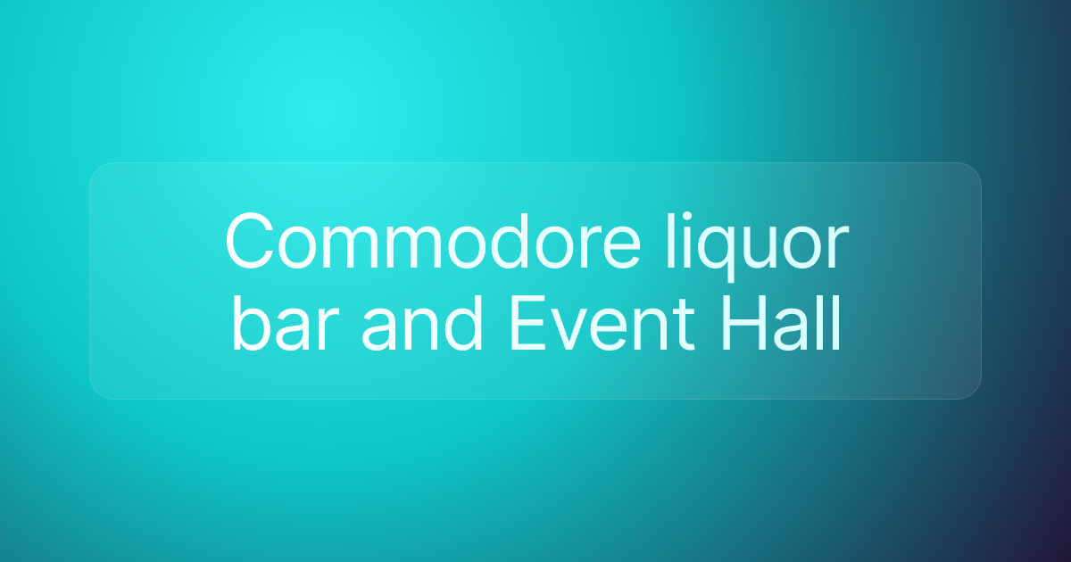 Commodore liquor bar and Event Hall