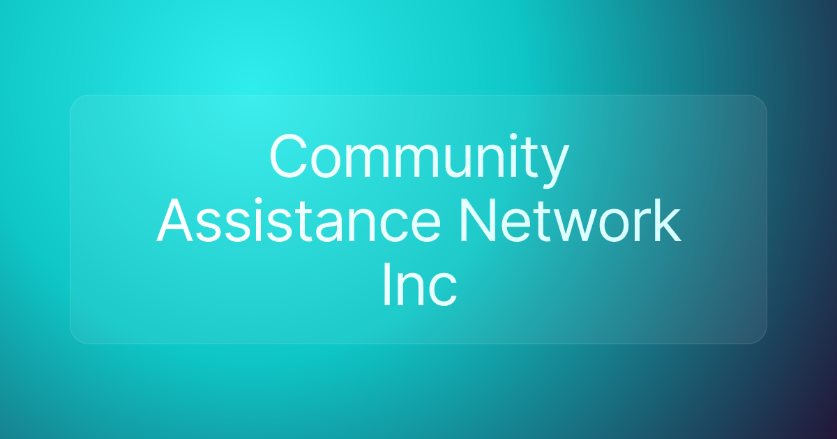 Community Assistance Network Inc
