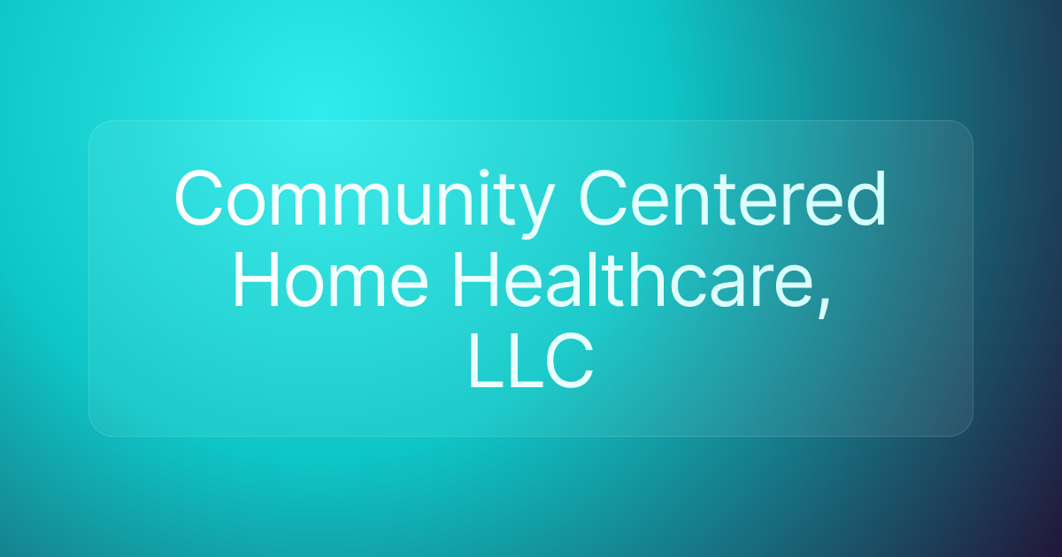 Community Centered Home Healthcare, LLC