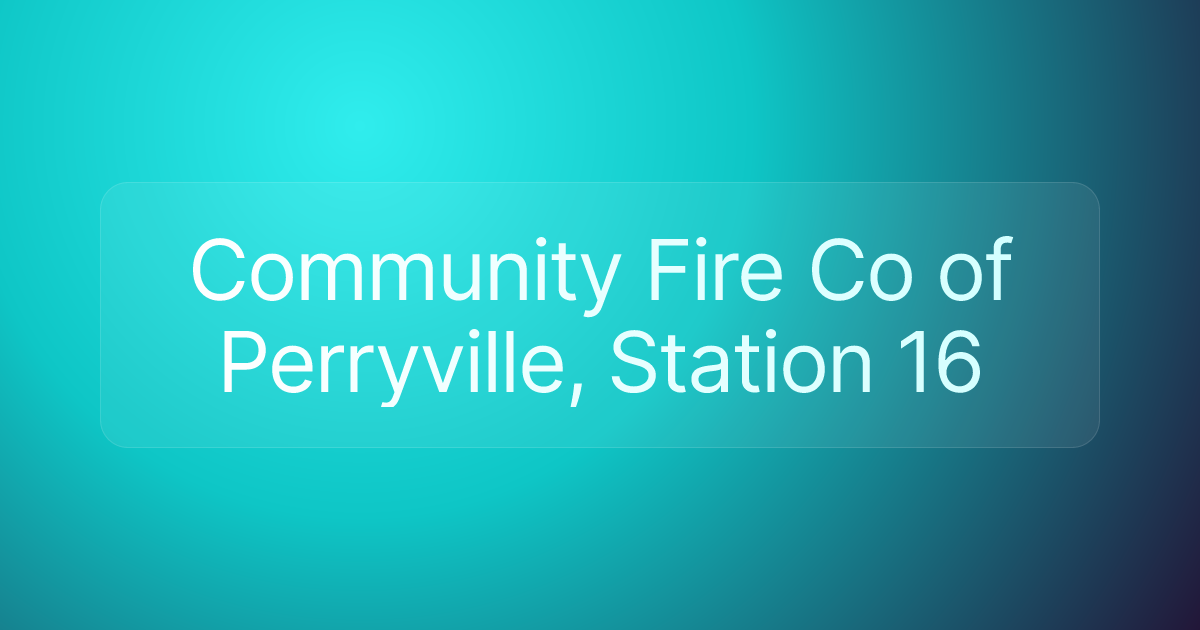 Community Fire Co of Perryville, Station 16