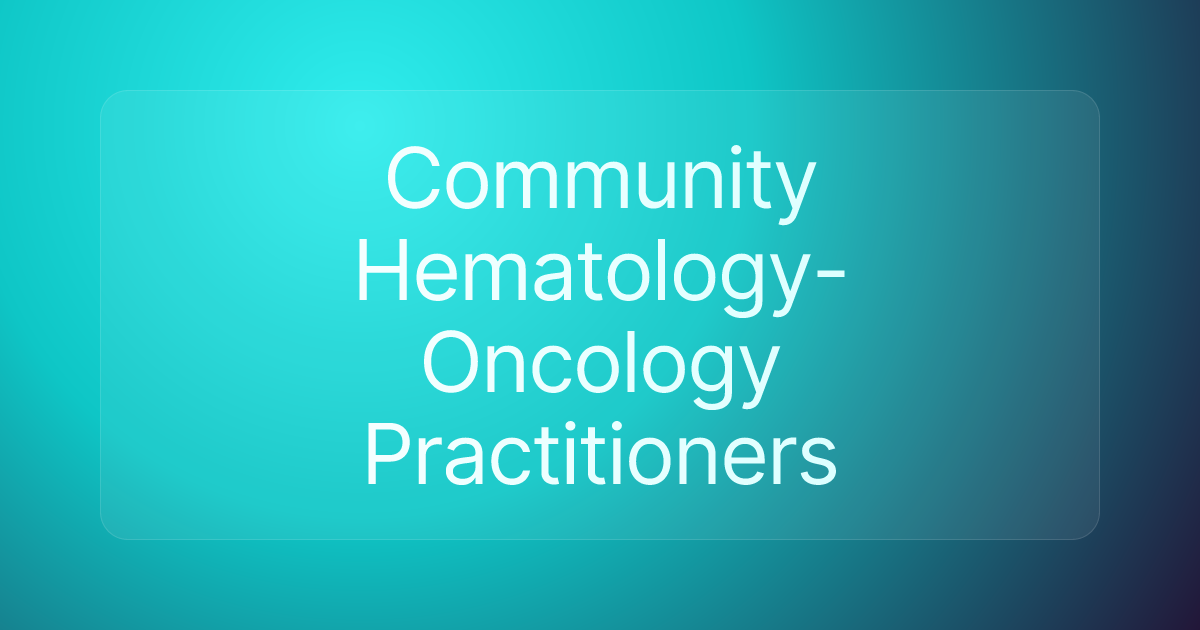 Community Hematology-Oncology Practitioners