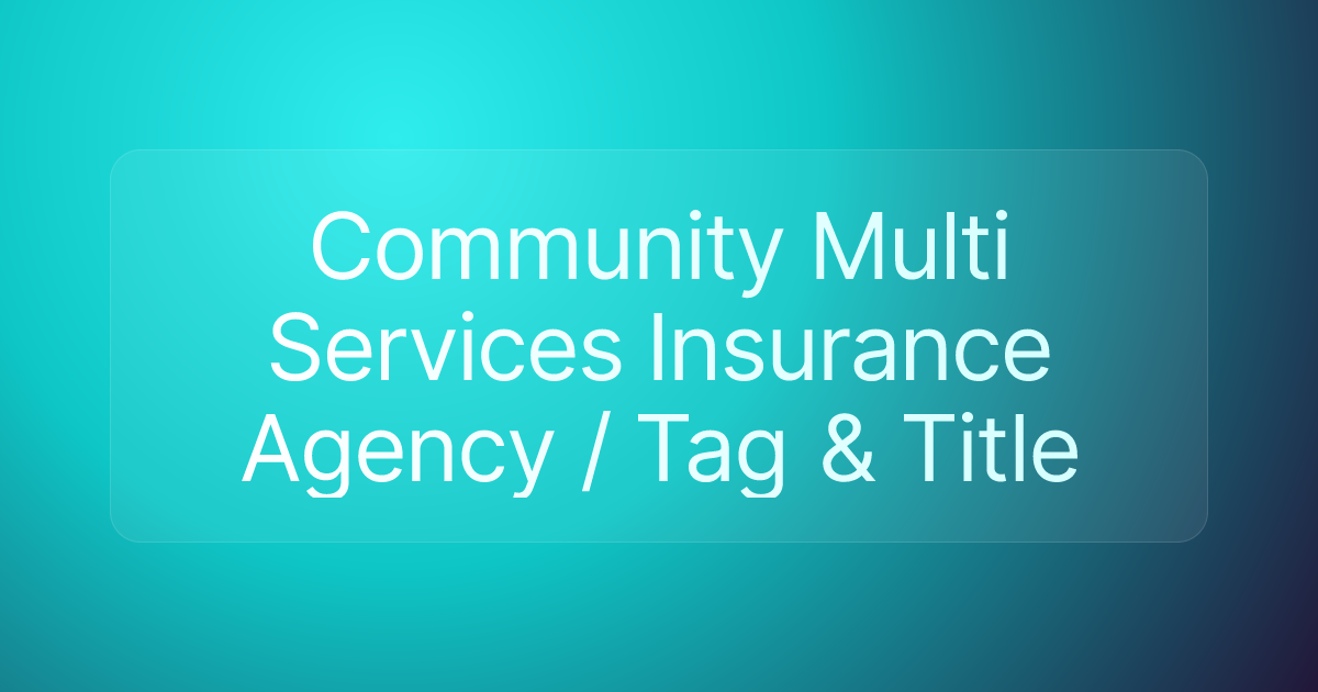 Community Multi Services Insurance Agency / Tag & Title