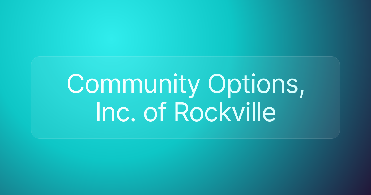 Community Options, Inc. of Rockville