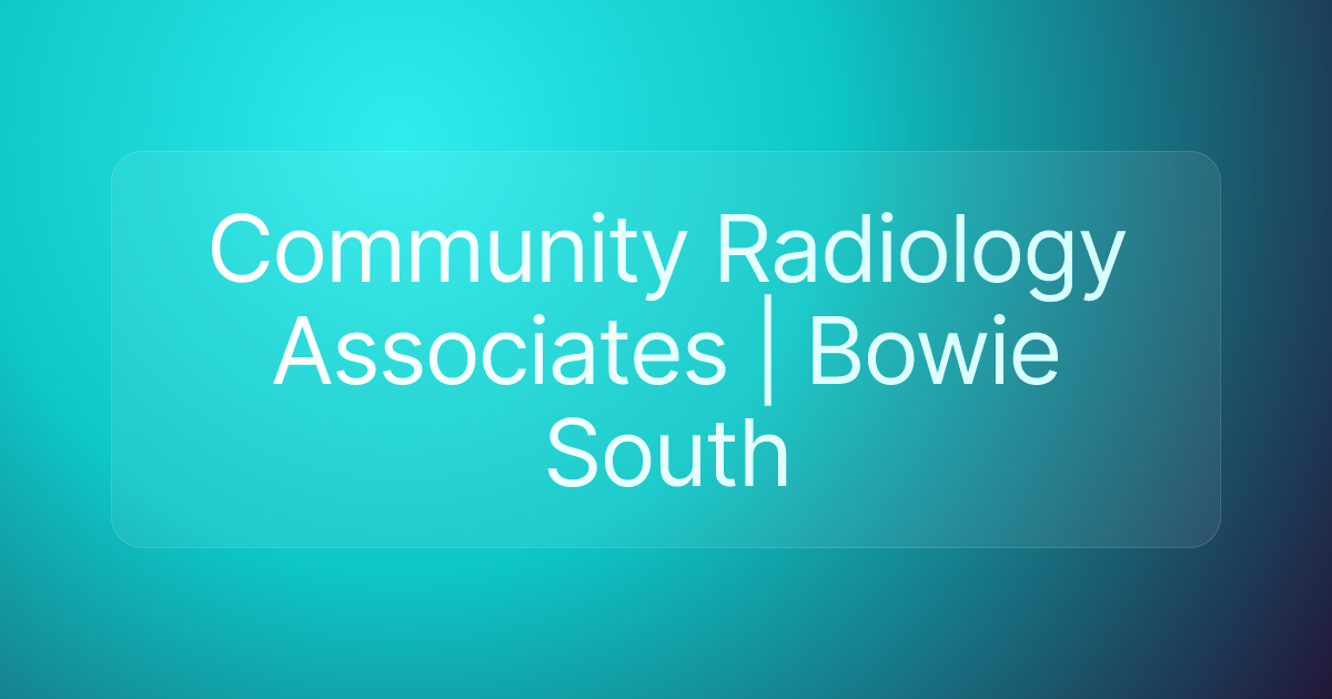 Community Radiology Associates | Bowie South
