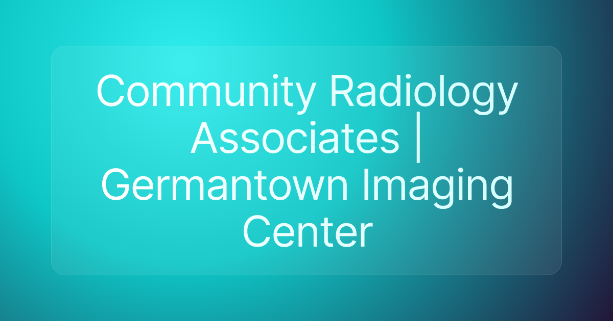 Community Radiology Associates | Germantown Imaging Center