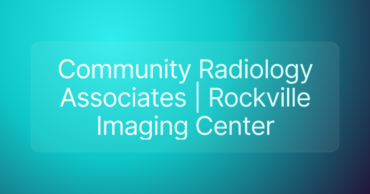 Community Radiology Associates | Rockville Imaging Center