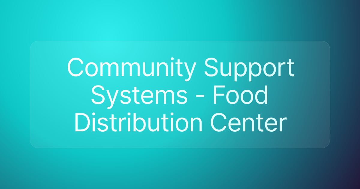 Community Support Systems - Food Distribution Center