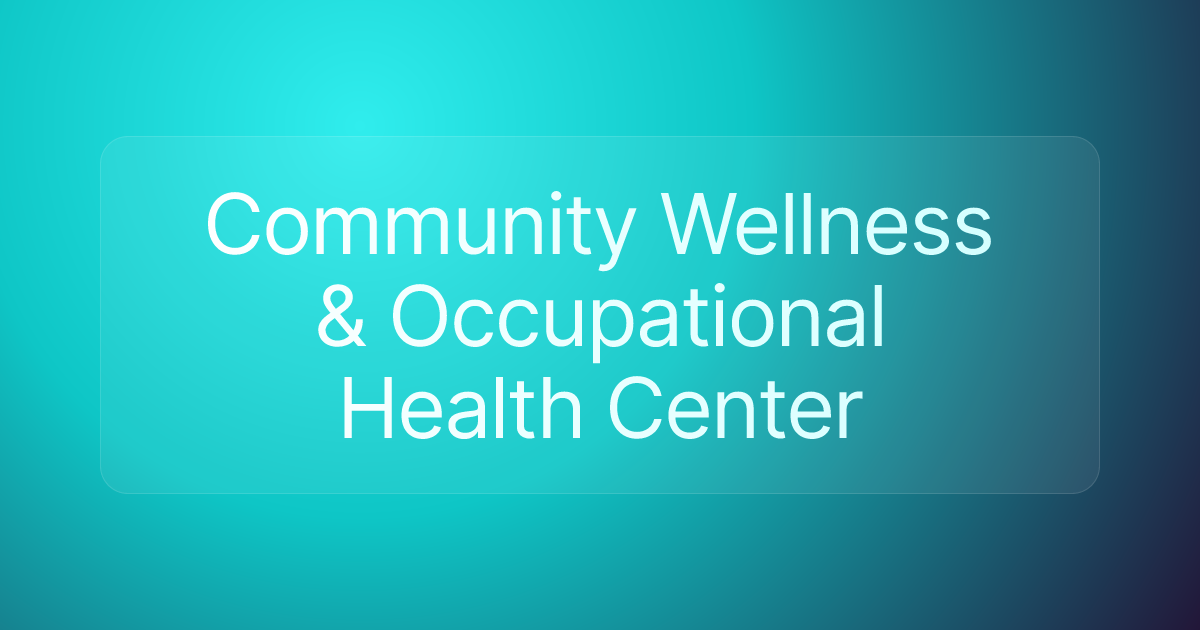 Community Wellness & Occupational Health Center