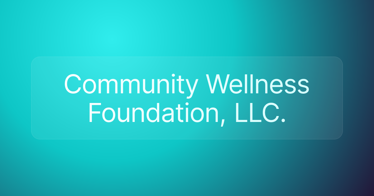Community Wellness Foundation, LLC.