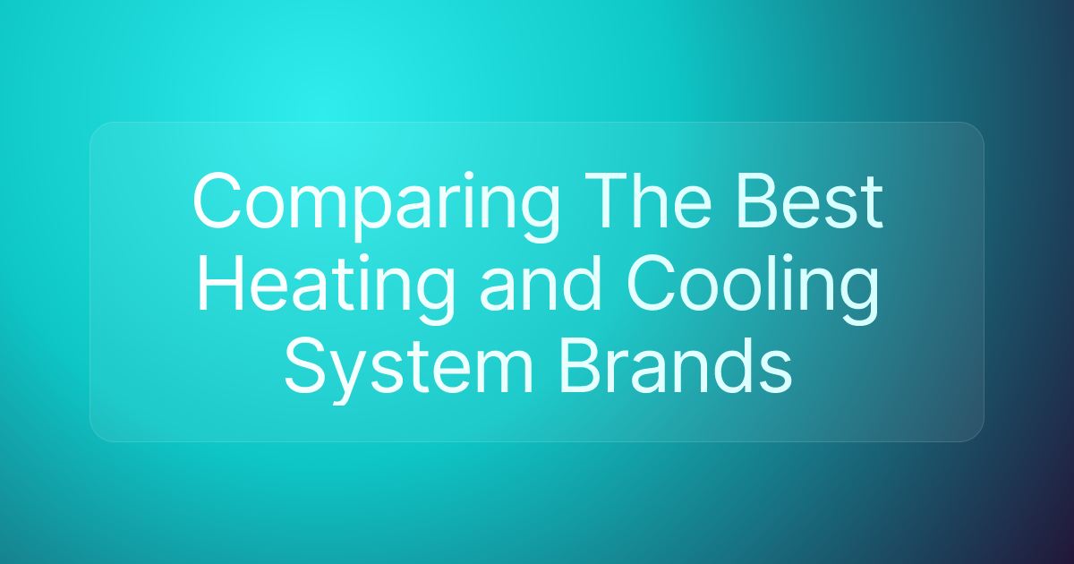Comparing The Best Heating and Cooling System Brands