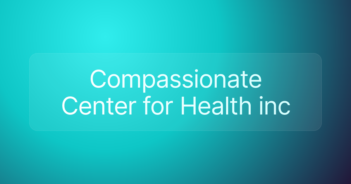 Compassionate Center for Health inc
