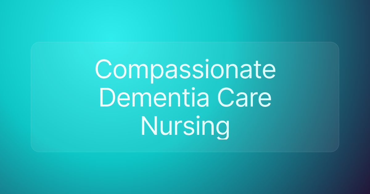 Compassionate Dementia Care Nursing